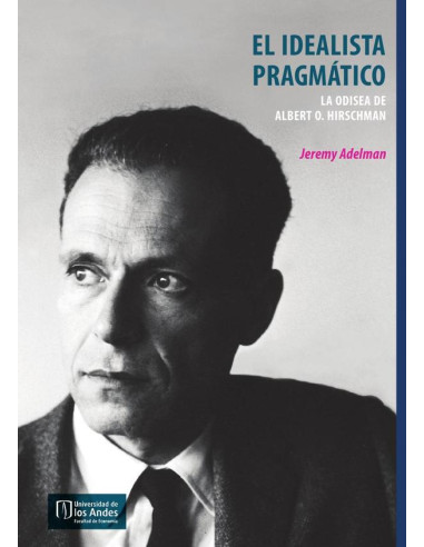 El idealista pragmático:La odisea de Albert O. Hirschman