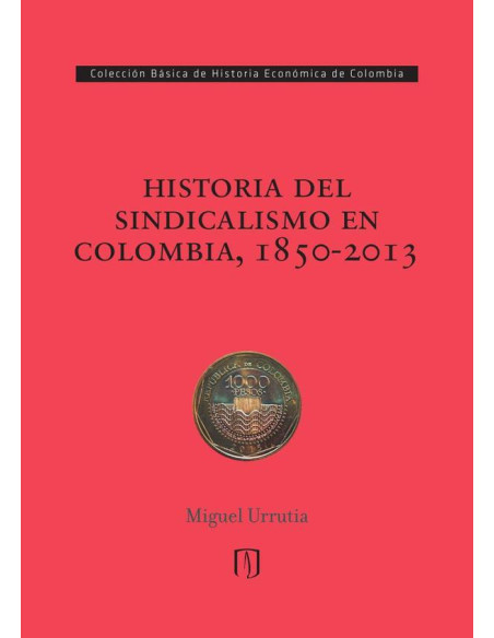 Historia del sindicalismo en Colombia, 1850-2013