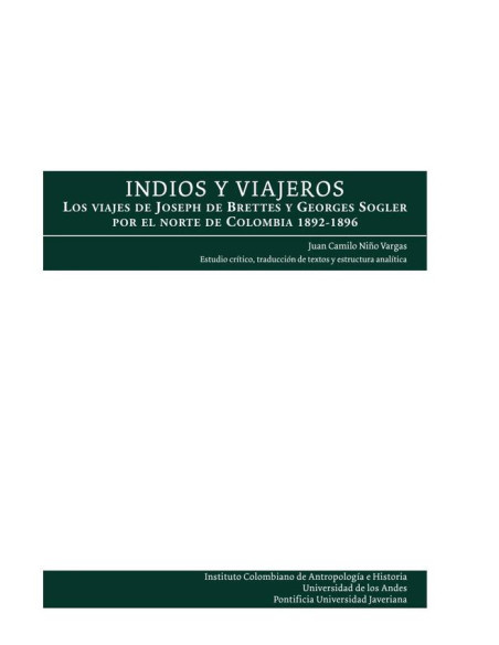 Indios y viajeros:Los viajes de Joseph de Brettes y Georges Sogler por el norte de Colombia 1892-1896