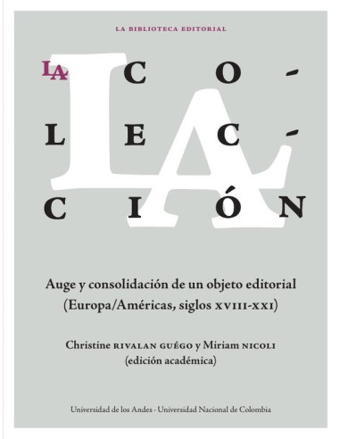 La colección: auge y consolidación de un objeto editorial:(Europa/Américas, siglos xviii-xxi)