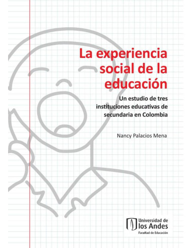 La experiencia social de la educación:Un estudio de tres instituciones educativas de secundaria en Colombia