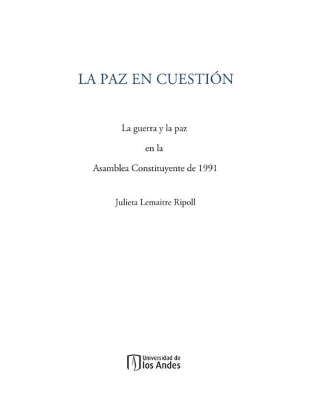 La paz en cuestión:La guerra y la paz en la asamblea constituyente de 1991