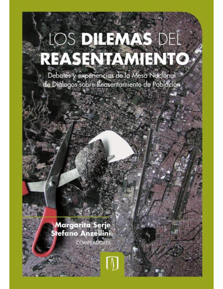 Los dilemas del reasentamiento.:Debates y experiencias de la Mesa Nacional de Diálogos sobre Reasentamiento de Población