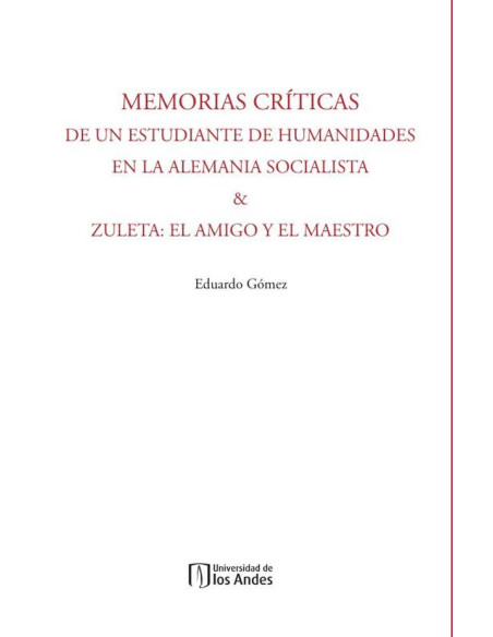 Memorias Críticas de un estudiante de humanidades en la Alemania Socialista & Zuleta:El amigo y el maestro