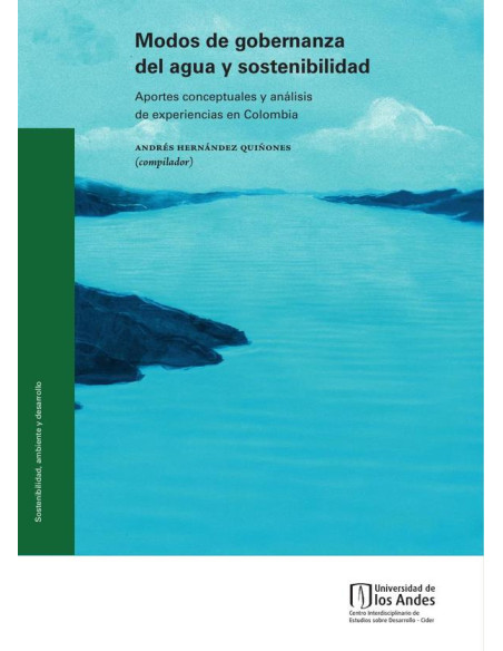 Modos de gobernanza del agua y sostenibilidad. Aportes conceptuales y análisis de experiencias en Colombia