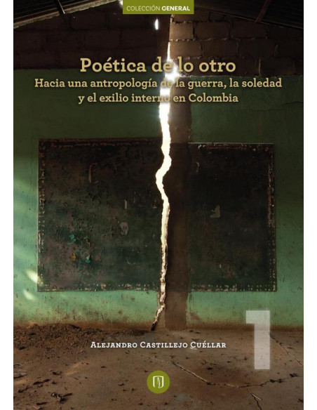 Poética de lo otro:Hacia una antropología de la guerra, la soledad y el exilio interno en Colombia