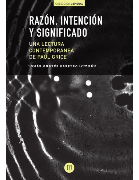 Razón, intención y significado:Una lectura contemporánea de Paul Grice