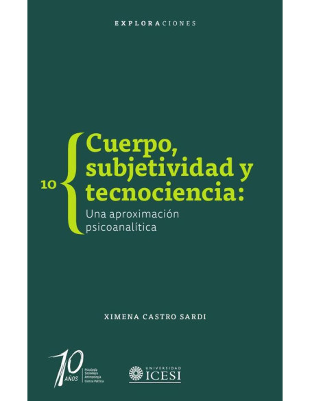 Cuerpo, subjetividad y tecnociencia:Un abordaje psicoanalítico