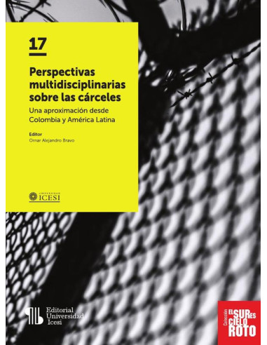 Perspectivas multidisciplinarias sobre las cárceles:Una aproximación desde Colombia y América Latina