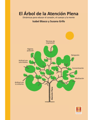 El Árbol de la Atención Plena:Dinamicas para educar el corazón,el cuerpo y la mente.