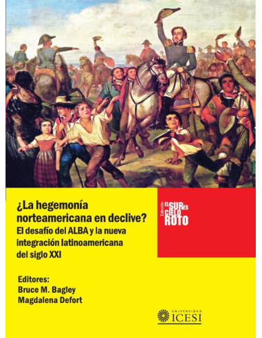 ¿La hegemonía norteamericana en declive?:El desafío del ALBA y la nueva integración latinoamericana del siglo XXI