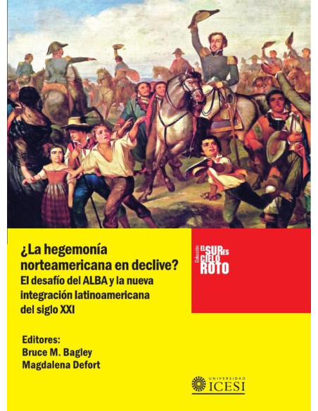 ¿La hegemonía norteamericana en declive?:El desafío del ALBA y la nueva integración latinoamericana del siglo XXI