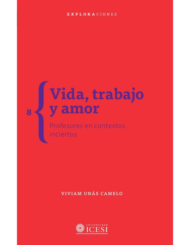 Vida, trabajo y amor:Profesores en contextos inciertos