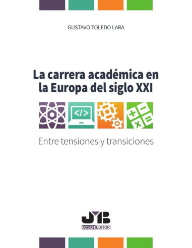 La carrera académica en la Europa del siglo XXI.:Entre tensiones y transiciones.