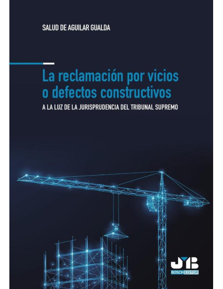 La reclamación por vicios o defectos constructivos.:A la luz de la Jurisprudencia del Tribunal Supremo.