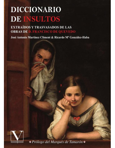 Diccionario de insultos o Breviario de pullas o Vademécum de términos arrojadizos:Extraídos y trasvasados de las obras de D. Francisco de Quevedo