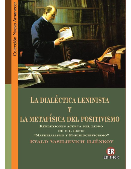 La dialéctica leninista y la metafísica del positivismo:Reflexiones acerca del libro de V.I. Lenin "Materialismo y Empiriocriticismo"