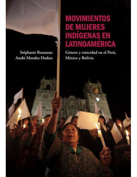 Movimientos de mujeres indígenas en Latinoamérica:Género y etnicidad en el Perú, México y Bolivia