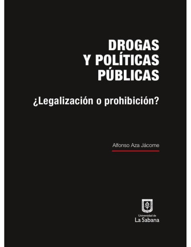 Drogas y políticas públicas: ¿legalización o prohibición?