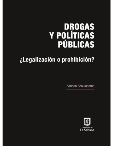 Drogas y políticas públicas: ¿legalización o prohibición?