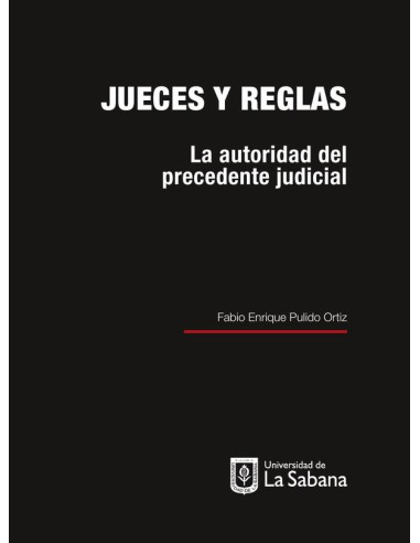 Jueces y reglas. La autoridad del precedente judicial