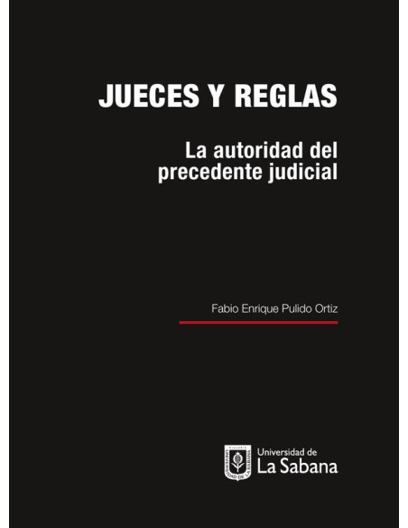 Jueces y reglas. La autoridad del precedente judicial