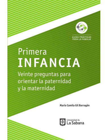 Primera infancia. Veinte preguntas para orientar la paternidad y la maternidad