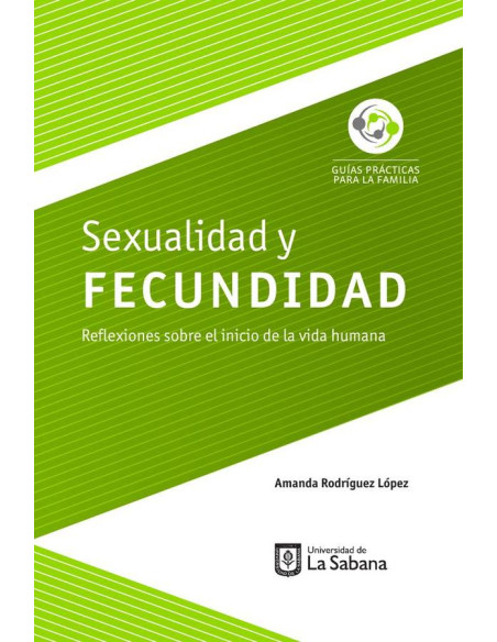 Sexualidad y Fecundidad. Reflexiones sobre el inicio de la vida humana