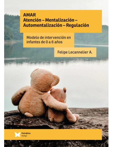 AMAR: Atención – Mentalización – Automentalización - Regulación:Modelo de intervención en infantes de 0 a 6 años