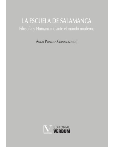 La Escuela de Salamanca:Filosofía y Humanismo ante el mundo moderno