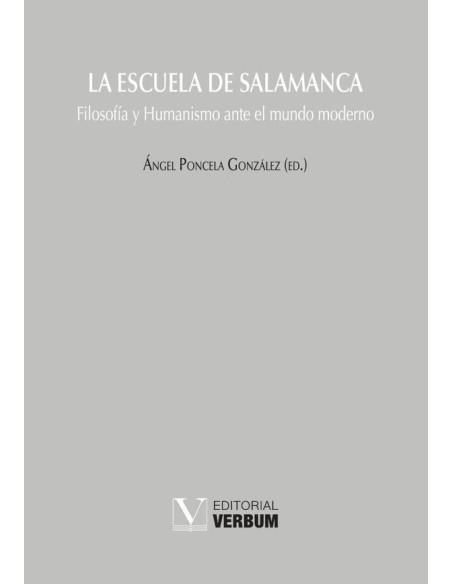 La Escuela de Salamanca:Filosofía y Humanismo ante el mundo moderno