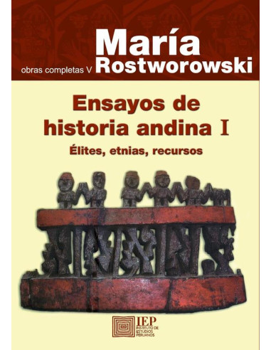 Ensayos de historia andina I: élites, etnias, recursos:Obras completas V