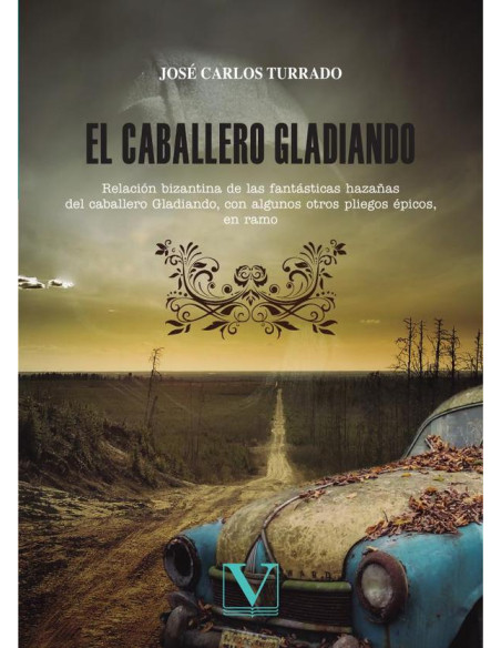 El caballero Gladiando:Relación bizantina de las fantásticas hazañas del caballero Gladiando, con algunos otros pliegos épicos, en ramo