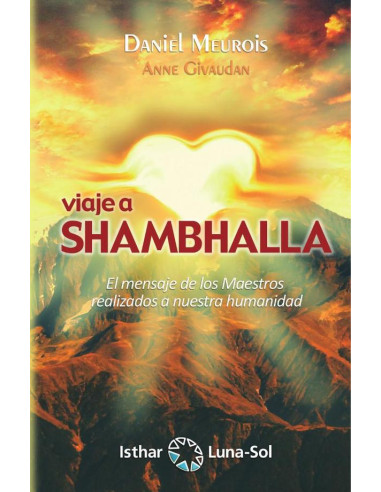 Viaje a Shambhalla:El mensaje de los Maestros realizados a nuestra humanidad