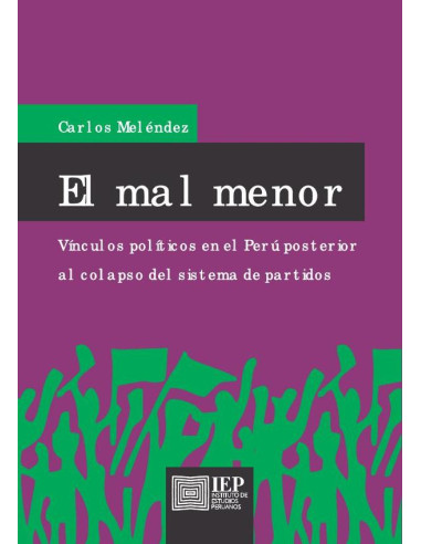 El mal menor: vínculos políticos en el Perú posterior al colapso del sistema de partidos