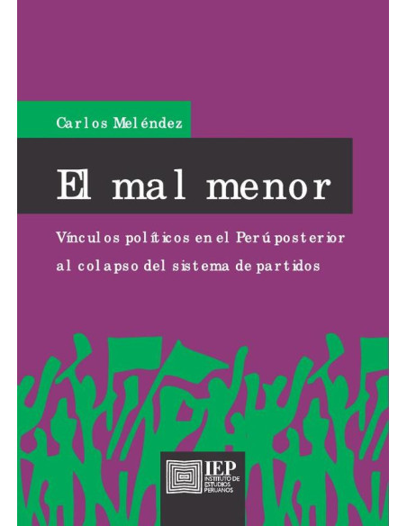 El mal menor: vínculos políticos en el Perú posterior al colapso del sistema de partidos