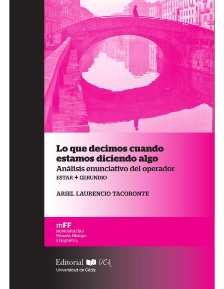 Lo que decimos cuando estamos diciendo algo:Análisis enunciativo del operador estar + gerundio