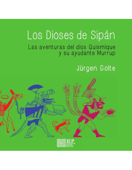 Los dioses de Sipán : las aventuras del dios Quismique y su ayudante Murrup