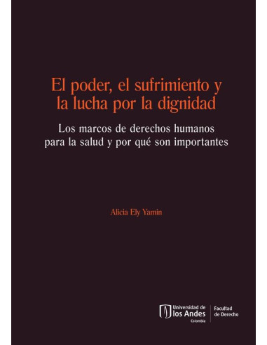 El poder, el sufrimiento y la lucha por la dignidad:Los marcos de derechos humanos para la salud y por qué son importantes