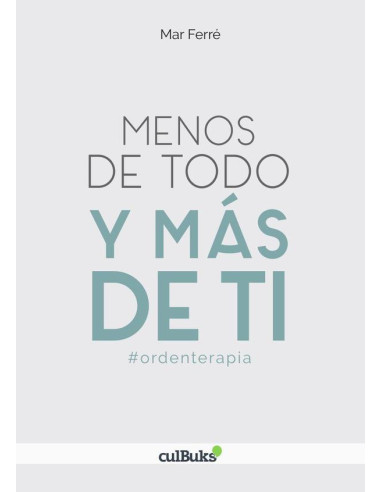 Menos de todo y más de ti:ordenterapia