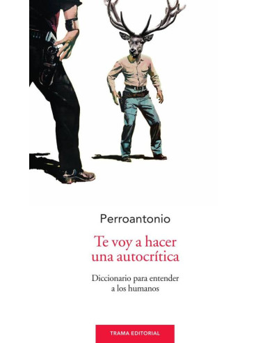 Te voy a hacer una autocrítica:Diccionario para entender a los humanos