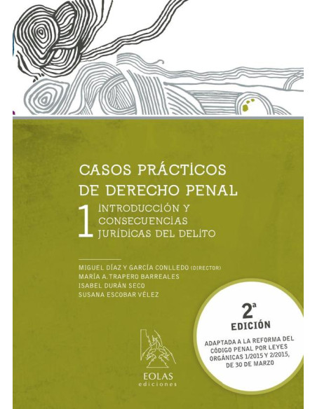 Casos prácticos de derecho penal 1 :INTRODUCCIÓN Y CONSECUENCIAS JURÍDICAS DEL DELITO