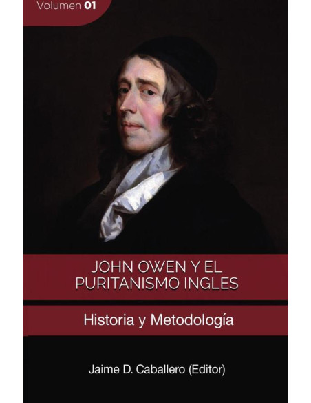 John Owen y el Puritanismo Ingles - Vol. 1:Historia y Metodologia