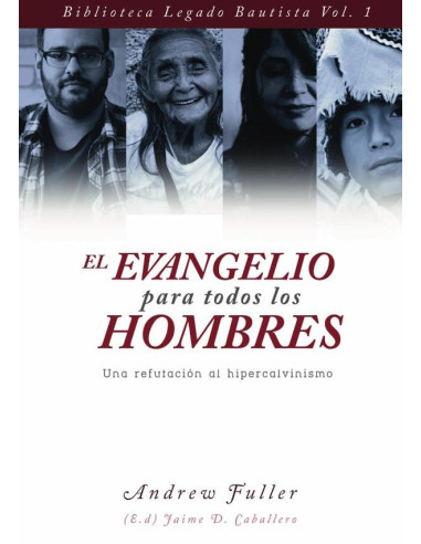 El evangelio para todos los hombres :UNA REFUTACION AL HIPERCALVINISMO