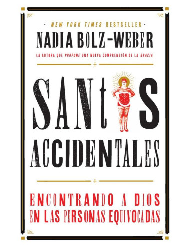 Santos Accidentales:Encontrado a Dios en las Personas Equivocadas