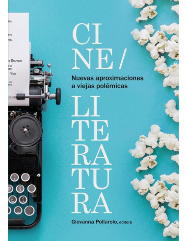 Nuevas aproximaciones a viejas polémicas: cine/literatura