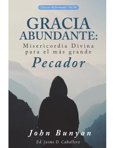 Gracia Abundante:Misericordia Divina para el más grande pecador