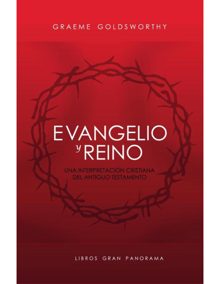 Evangelio y Reino:Una interpretación cristiana del Antiguo Testamento