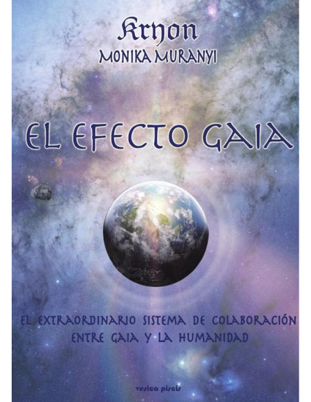 El Efecto Gaia:El extraordinario sistema de colaboración entre Gaia y la humanidad