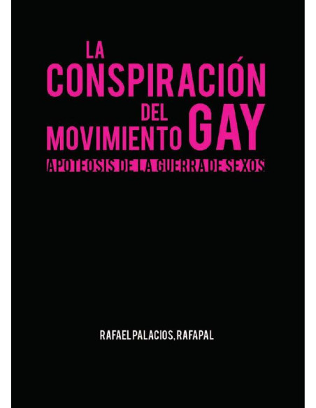 La Conspiración del movimiento gay:Apoteosis de la guerra de sexos